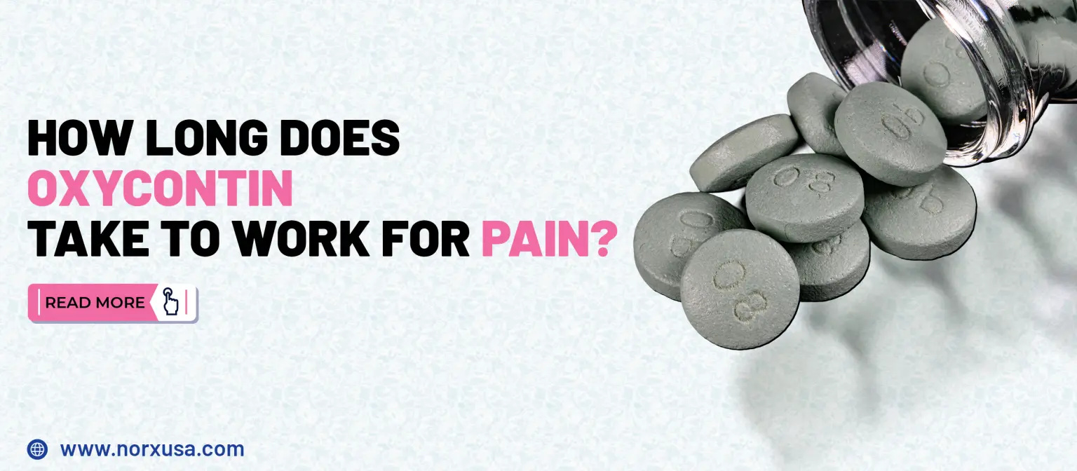 How long does OxyContin take to work for pain?